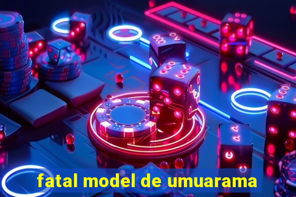 fatal model de umuarama